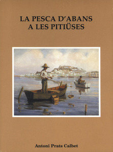 Portada del llibre d´Antoni Prats Calbet <em>La pesca d´abans a les Pitiüses</em>.